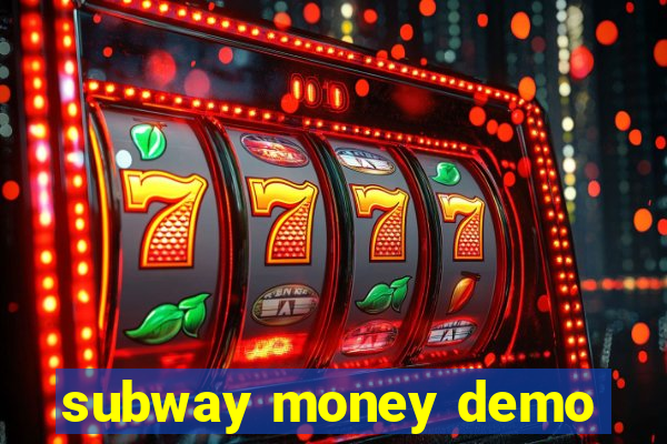subway money demo